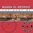 The Best of Banda Sinaloense de el Recodo: Ultimate Collection