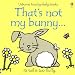 That's Not My Bunny: Its Tail Is Too Fluffy (Usborne Touchy Feely)