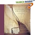 Vestiges of Grandeur: Plantations of Louisiana's River Road by Richard Sexton, Eugene Darwin Cizek, Alex MacLean, and Eugene Cizek