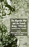 The Algerian War and the French Army, 1954-62: Experiences, Images, Testimonies