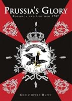 PRUSSIA'S GLORY: Rossbach and Leuthen