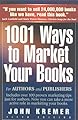 1001 Ways to Market Your Books: For Authors and Publishers