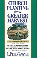 Church Planting for a Greater Harvest: A Comprehensive Guide