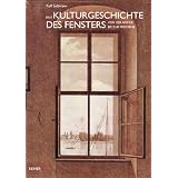 Eine Kulturgeschichte des Fensters: von der Antike bis zur Modernevon "Rolf Selbmann"