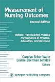 Measurement of Nursing Outcomes, Volume 1: Measuring Nursing Performance in Practice, Education, and Research