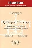 Physique pour l\'électronique : Tome 1, Electroniques : corpuscules, ondes, états quantiques, mécanique statistique, structures cristallines
