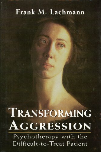 Transforming Aggression : Psychotherapy With the Difficult-to-Treat Patient under Aggression in The Books Store