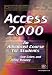 Access 2000: An Advanced Course for Students (Software Course Books)