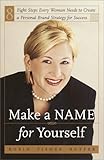 Make a Name for Yourself: Eight Steps Every Woman Needs to Create a Personal Brand Strategy for Success