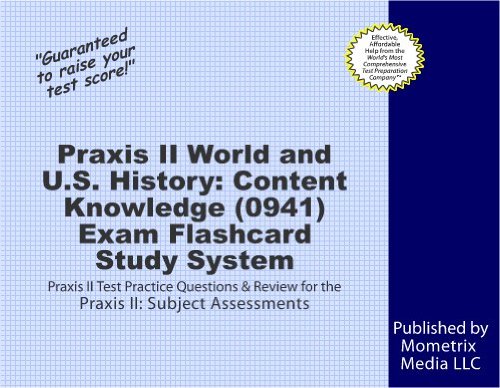 Praxis II World and US History: Content Knowledge (0941) Exam Flashcard Study System: Praxis II Test Practice Questions & Review for the Praxis II: Subject Assessments