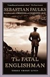 The Fatal Englishman: Three Short Lives (Vintage)