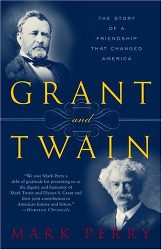 Grant and Twain: The Story of an American Friendship
