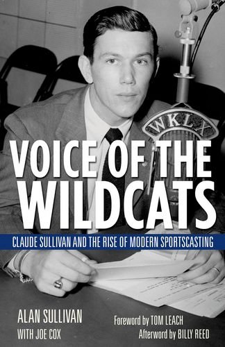voice of the wildcats claude sullivan and the rise of modern sportscasting