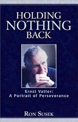 Holding nothing back: Ernst Vatter, a portrait of perseverance
