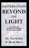 Conversations Beyond the Light: Communication With Departed Friends & Colleagues by Electronic Means
