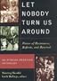 Let Nobody Turn Us Around: Voices on Resistance, Reform, and Renewal An African American Anthology