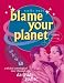 Book Blame Your Planet