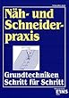 N�hpraxis und Schneiderpraxis, Lehrbuch: Grundtechniken Schritt f�r Schritt. Lehr-/Fachbuch