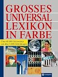 Grosses Universallexikon in Farbe: Ueber 60 000 Stichwoerter mit ueber 4000 Abbildungen