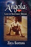 Angola: Land of Shattered Dreams