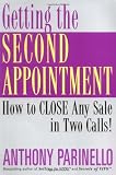 Getting the Second Appointment: How to Close Any Sale in Two Calls!
