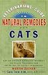 Veterinarians Guide to Natural Remedies for Cats : Safe and Effective Alternative Treatments and Healing Techniques from the Nations Top Holistic Veterinarians