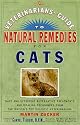 Veterinarians Guide to Natural Remedies for Cats : Safe and Effective Alternative Treatments and Healing Techniques from the Nations Top Holistic Veterinarians