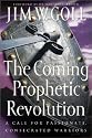 Coming Prophetic Revolution, The: A Call for Passionate, Consecrated Warriors