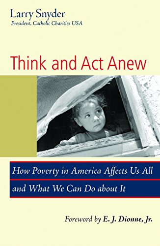 Think and Act Anew: How Poverty in America Affects Us All and What We Can Do about It