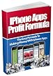 Iphone Apps Profit Formula-"The Easy Formula To Making Money With Iphone Apps!"