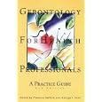 Gerontology for Health Professionals: A Practice Guide by Florence Safford and George I. Krell