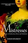 Mistresses: True Stories of Seduction Power and Ambition