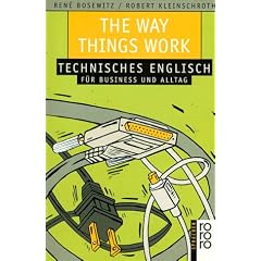 The Way Things Work. Technisches Englisch f�r business und Alltag