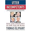 Utter Incompetents (Ego and Ideology in the Age of Bush) (Reprint) (Paperback)