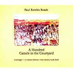 Paul Bowles Reads A Hundred Camels in the Courtyard book cover
