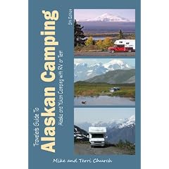 Traveler's Guide to Alaskan Camping Camping: Alaska and Yukon Camping with RV or Tent (Traveler's Guide to Alaskan Camping: Explore Alaska & the Yukon with)