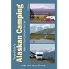 Traveler's Guide to Alaskan Camping Camping: Alaska and Yukon Camping with RV or Tent (Traveler's Guide to Alaskan Camping: Explore Alaska & the Yukon with)