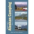 Traveler's Guide to Alaskan Camping Camping: Alaska and Yukon Camping with RV or Tent (Traveler's Guide to Alaskan Camping: Explore Alaska & the Yukon with)