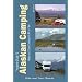 Traveler's Guide to Alaskan Camping: Alaska and Yukon Camping With RV or Tent