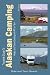 Traveler's Guide to Alaskan Camping: Alaska and Yukon Camping With RV or Tent (Traveler's Guide series)