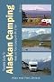 Traveler's Guide to Alaskan Camping Camping: Alaska and Yukon Camping with RV or Tent (Traveler's Guide to Alaskan Camping: Explore Alaska & the Yukon with)
