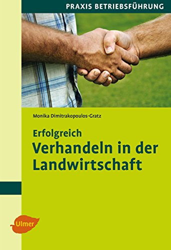 Erfolgreich verhandeln in der Landwirtschaft (German Edition)