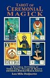 Tarot of Ceremonial Magick: A Pictorial Synthesis of Three Great Pillars of Magick (Astrology, Enochian Magick, Goetia)