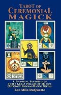 Tarot of Ceremonial Magick: A Pictorial Synthesis of Three Great Pillars of Magick (Astrology, Enochian Magick, Goetia)