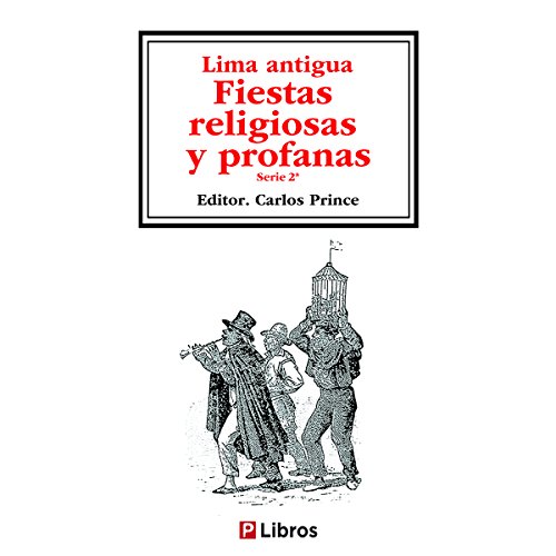 Lima Antigua 2: Fiestas religiosas y profanas (Spanish Edition)