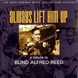 Always Lift Him Up: A Tribute to Blind Alfred Reed