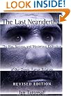 The Last Neanderthal : The Rise, Success, and Mysterious Extinction of Our Closest Human Relatives