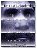 The Last Neanderthal : The Rise, Success, and Mysterious Extinction of Our Closest Human Relatives