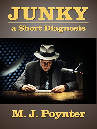 Junky a Short Diagnosis: An Essay Examining the Underworld of Drug Abuse in William S. Burroughs' Novel Junky (1953)