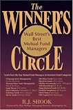 The Winner's Circle: Wall Street's Best Mutual Fund Managers R. J. Shook